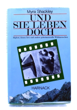 Und sie leben doch: Bigfoot, Almas, Yeti und andere geheimnisvolle Wildmenschen von Myra Shackley